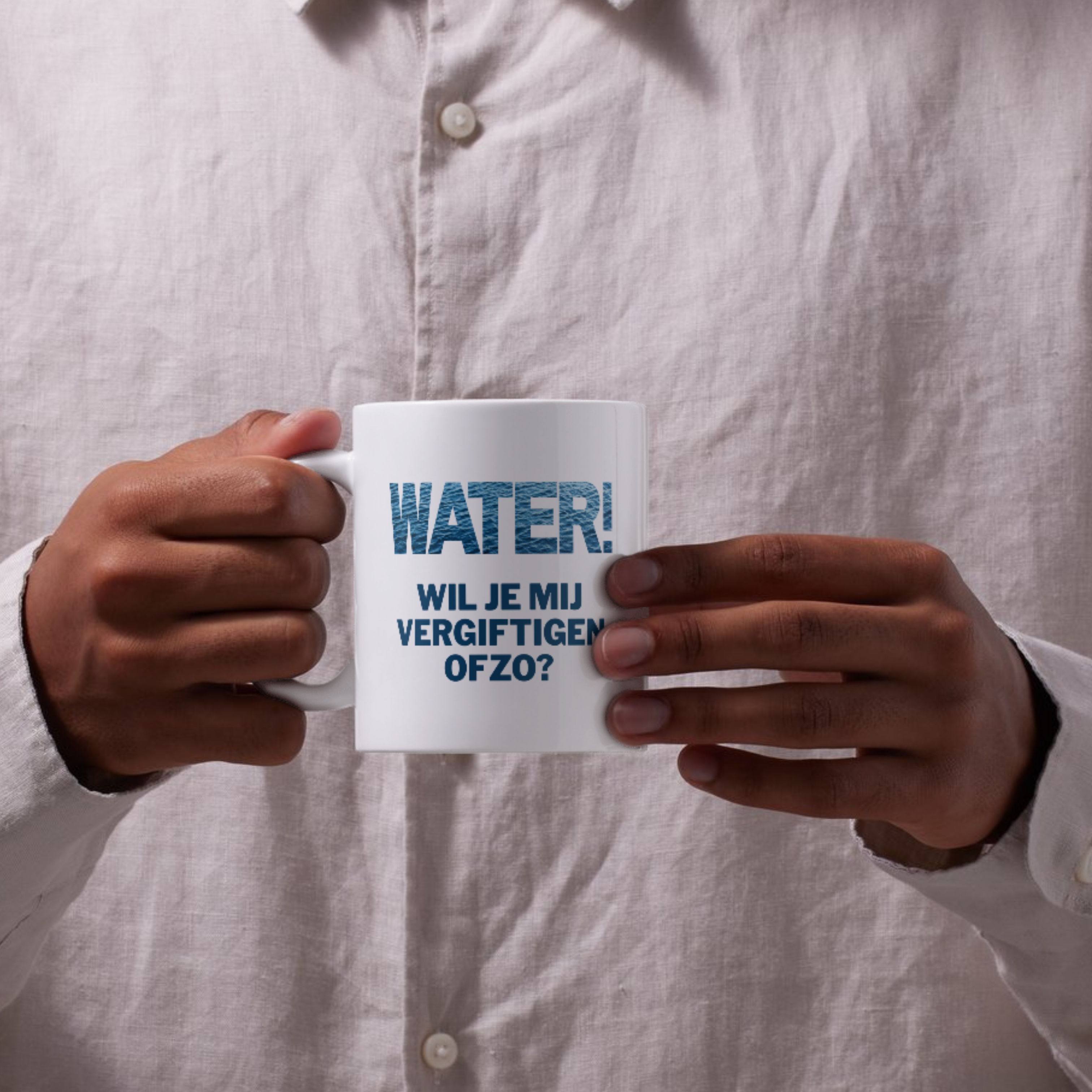 Water! Wil jij mij vergiftigen ofzo? Mok